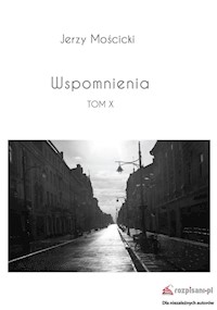 Wspomnienia Tom X - Mościcki Jerzy - książka
