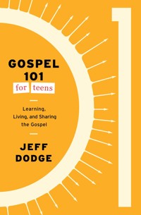 Gospel 101 for Teens - Jeff Dodge - ebook
