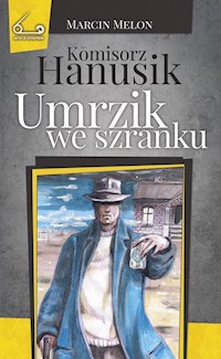 Komisorz Hanusik Umrzik we szranku - Melon Marcin - książka