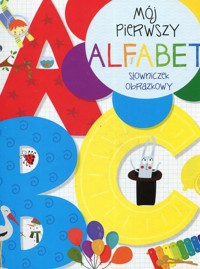 Mój pierwszy alfabet Słowniczek obrazkowy -  - książka