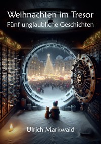 Weihnachten im Tresor - Ulrich Markwald - ebook