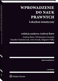 Wprowadzenie do nauk prawnych Leksykon tematyczny - Bator Andrzej, Gromski Włodzimierz, Kaźmierczyk Stanisław, Kozak Artur, Pulka Zbigniew - książka