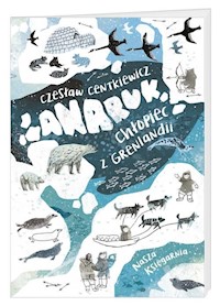 Anaruk chłopiec z Grenlandii - Centkiewicz Czesław - książka