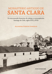 Monasterio Antiguo de Santa Clara - Alejandra Fuentes González - ebook