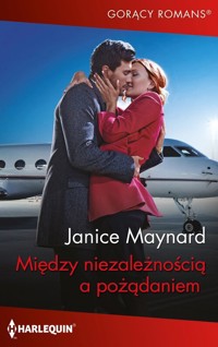 Między niezależnością a pożądaniem - Janice Maynard - ebook + książka