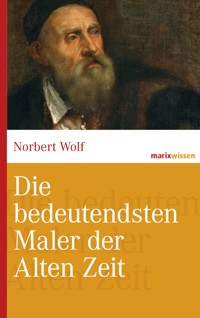 Die bedeutendsten Maler der Alten Zeit - Wolf Norbert - ebook