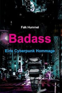 Badass: Eine Cyberpunk Hommage - Falk Hummel - ebook
