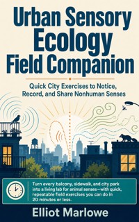 Urban Sensory Ecology Field Companion - Elliot Marlowe - ebook