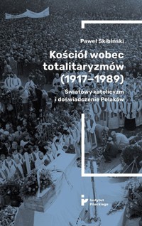 Kościół wobec totalitaryzmów 1917-1989 - Paweł Skibiński - książka