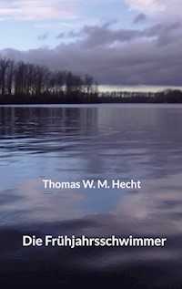 Die Frühjahrsschwimmer - Thomas W. M. Hecht - ebook
