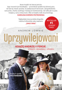 Uprzywilejowani. Książę Andrzej i Fergie - zdrady, skandale, upadek - Lownie Andrew - ebook + audiobook