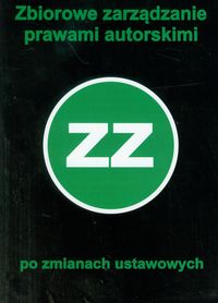 Zbiorowe zarządzanie prawami autorskimi po zmianach ustawowych -  - książka