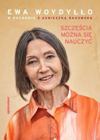 Szczęścia można się nauczyć - Woydyłło Ewa, Radomska Agnieszka, Woydyłło Ewa, Radomska Agnieszka - książka