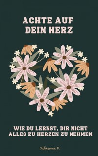 Achte auf dein Herz - Fabienne P. - ebook