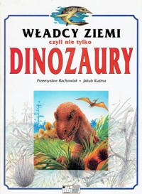 Władcy ziemi czyli nie tylko dinozaury - Przemysław Rachowiak - ebook