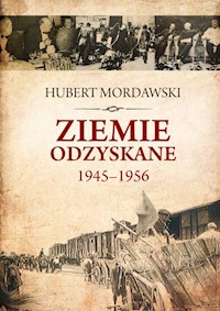 Ziemie Odzyskane 1945-1956 - Mordawski Hubert - książka