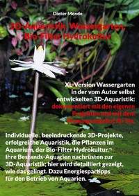 3D-Aquaristik, Wassergarten, Bio-Filter Hydrokultur - Dieter Mende - ebook