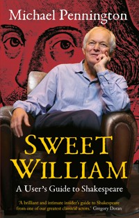 Sweet William: A User's Guide to Shakespeare - Michael Pennington - ebook