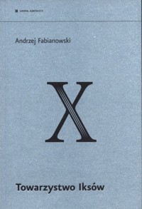 Towarzystwo Iksów - Fabianowski Andrzej - ebook + książka