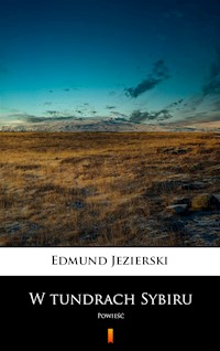 W tundrach Sybiru. Powieść - Edmund Jezierski - ebook