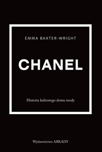 Chanel. Historia kultowego domu mody - Emma Baxter-Wright - książka