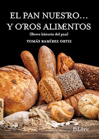 El pan nuestro... y otros alimentos - Tomás Ramírez Ortiz - ebook