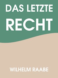 Das letzte Recht - Wilhelm  Raabe - ebook