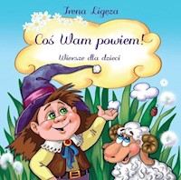 Coś Wam powiem! - Ligęza Irena - książka