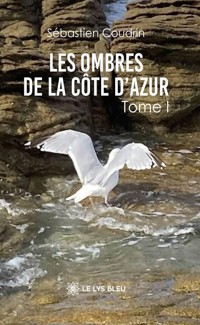 Les ombres de la Côte d’Azur - Tome 1 - Sébastien Coudrin - ebook