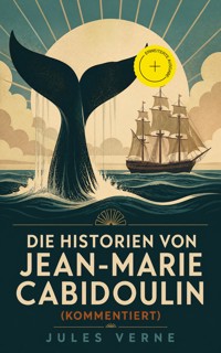 Die Historien von Jean-Marie Cabidoulin (Kommentiert) - Jules Verne - ebook