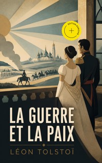 La Guerre et la Paix (Annoté) - Léon Tolstoï - ebook