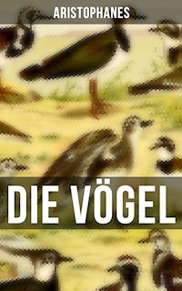 Aristophanes: Die Vögel - - Aristophanes - ebook