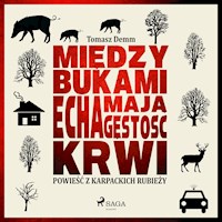 Między bukami echa mają gęstość krwi - Tomasz Demm - ebook + audiobook
