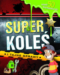 Superkoleś i tajne sprawy - zbiorowa praca - książka