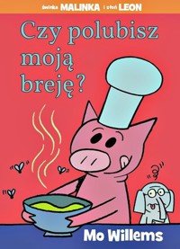 Czy polubisz moją breję? - Mo Willems - książka
