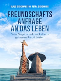 FREUNDSCHAFTSANFRAGE AN DAS LEBEN - Klaus Siedenhans - ebook