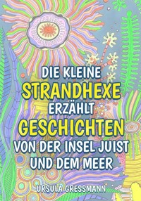Die kleine Strandhexe erzählt Geschichten von der Insel Juist und dem Meer - Ursula Gressmann - ebook