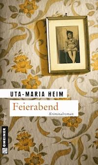 Feierabend - Uta-Maria Heim - ebook