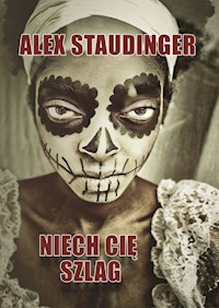 Niech cię szlag - Alex Staudinger - książka