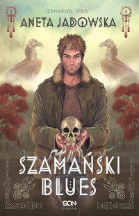 Szamański blues. Trylogia szamańska. Tom 1 - Aneta Jadowska - książka