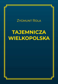 Tajemnicza Wielkopolska - Zygmunt Rola - ebook