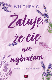 Żałuję, że cię nie wybrałam. Forbidden Wishes. Tom 2 - G Whitney - książka