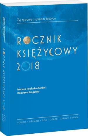 Rocznik księżycowy 2018 - Miłosława Krogulska, Izabela Podlaska-Konkel - książka