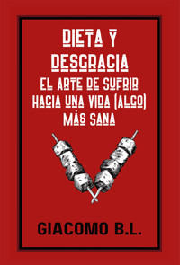 Dieta y desgracia - Giacomo B. L. - ebook