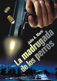 La madrugada de los perros - Julio A. Martí - ebook