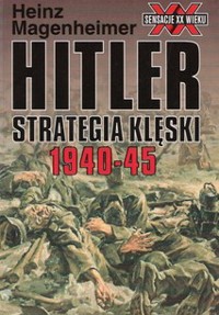 Hitler : strategia klęski 1940-1945 - Heinz Magenheimer - ebook