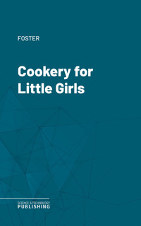 Cookery for Little Girls - Foster - ebook