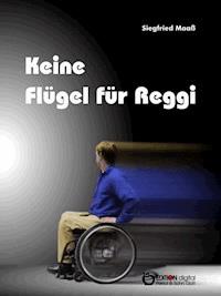 Keine Flügel für Reggi - Siegfried Maaß - ebook