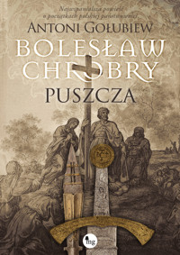 Bolesław Chrobry. Puszcza. Tom 1 - Antoni Gołubiew  - ebook + książka