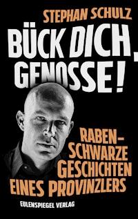 Bück dich, Genosse! - Schulz Stephan - ebook
